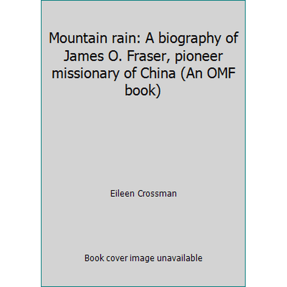 Pre-Owned Mountain rain: A biography of James O. Fraser, pioneer missionary of China (An OMF book) (Paperback) 1929122055 9781929122059
