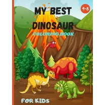 my best dinosaur coloring book for kids 4-8 : Nice Gift for Boys & Girls, Ages 4-8 (Paperback)