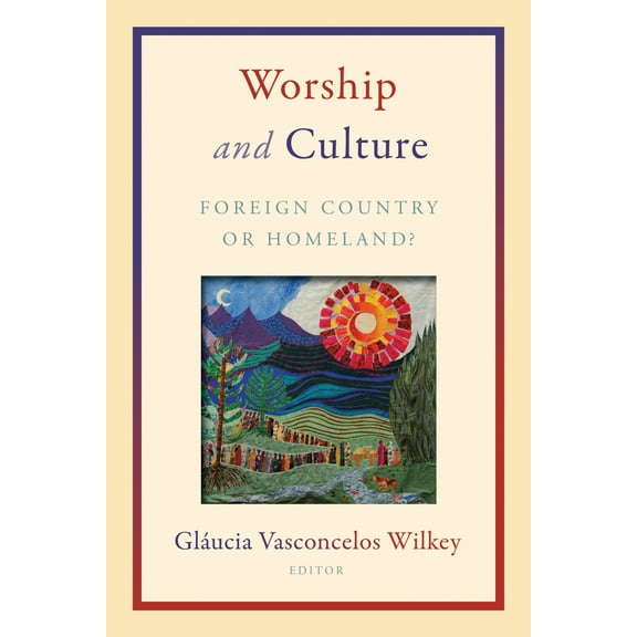 Worship and Culture : Foreign Country or Homeland? (Paperback)