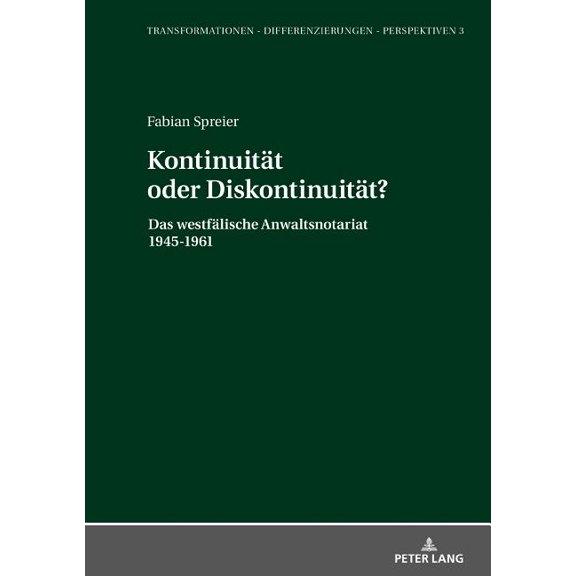Transformationen - Differenzierungen - P Kontinuitaet oder Diskontinuitaet?: Das westfaelische Anwaltsnotariat 1945-1961, Book 3, (Hardcover)
