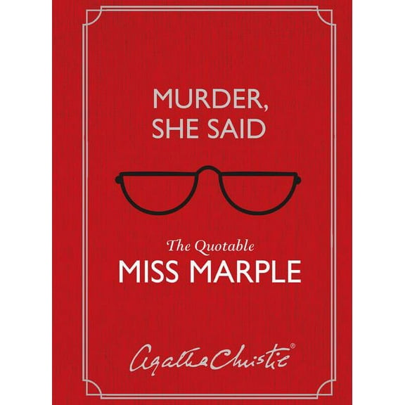 Murder, She Said: The Quotable Miss Marple, (Hardcover)