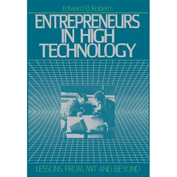 Pre-Owned Entrepreneurs in High Technology: Lessons from MIT and Beyond Paperback