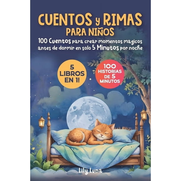 Cuentos y rimas para niños: 5 libros en 1: 100 cuentos para crear momentos mágicos antes de dormir en solo 5 minutos por, (Paperback)