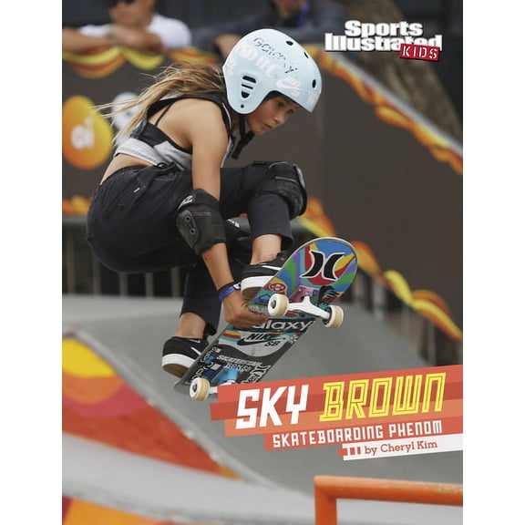 Sports Illustrated Kids Stars of Sports Sky Brown: Skateboarding Phenom, (Hardcover)