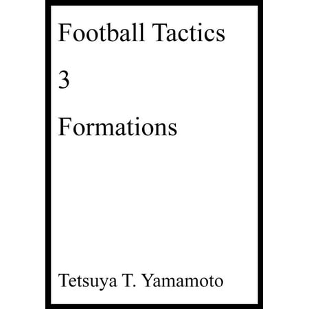 Football Tactics, 3, Formations - eBook (Football Manager 2019 Best Tactics)