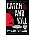 thumbnail image 1 of Pre-Owned Catch and Kill: Lies, Spies, and a Conspiracy to Protect Predators (Hardcover) 0316454133 9780316454131, 1 of 1