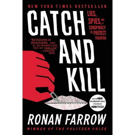 Pre-Owned Catch and Kill: Lies, Spies, and a Conspiracy to Protect Predators (Paperback) 0316486647 9780316486644