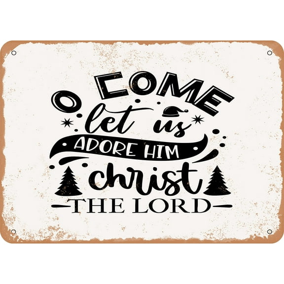 Metal Aluminium Sign - O Come Let Us Adore Him Christ the Lord - Vintage Look Sign Size: 8 x 12 inch