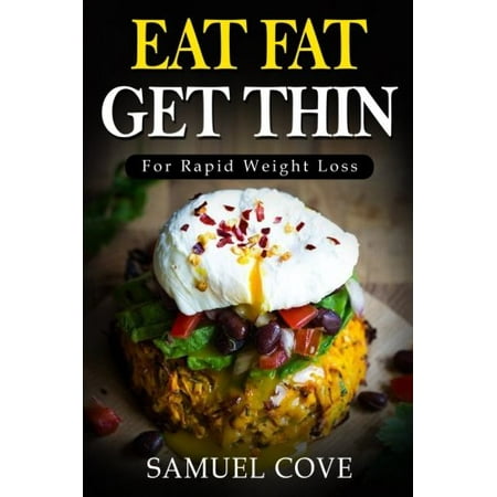 Eat Fat Get Thin: For Rapid Weight Loss: Your Ketogenic