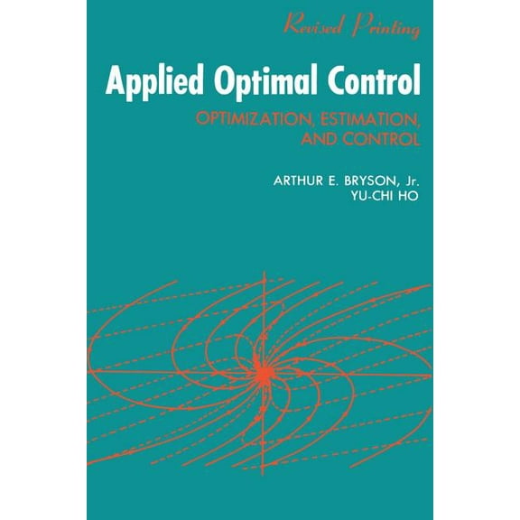 Applied Optimal Control: Optimization, Estimation and Control, (Paperback)