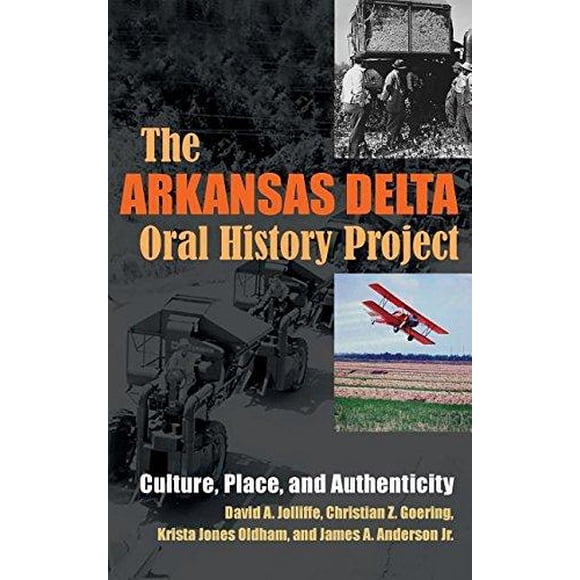 Arkansas Delta Oral History Project: Culture, Place, and Authenticity