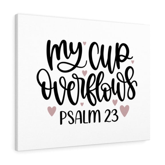 Scripture Walls Psalm 23 My Cup Bible Verse Canvas Christian Wall Art Ready to Hang Unframed
