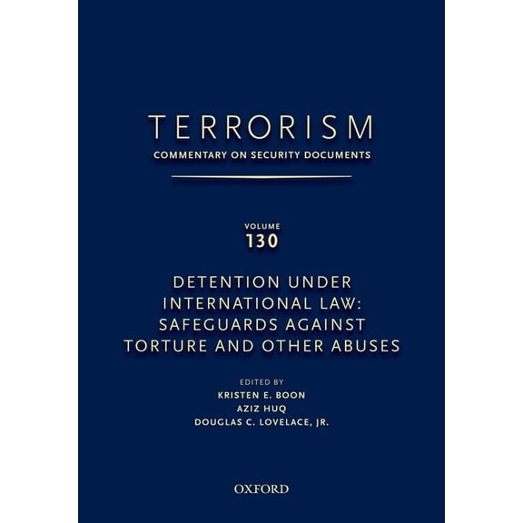 Terrorism: Commentary on Security Docume Terrorism: Commentary on Security Documents Volume 130: Detention Under International Law: Safeguards Against Torture an, (Hardcover)