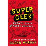 Supergeek!: Robots, Space and Furry Animals