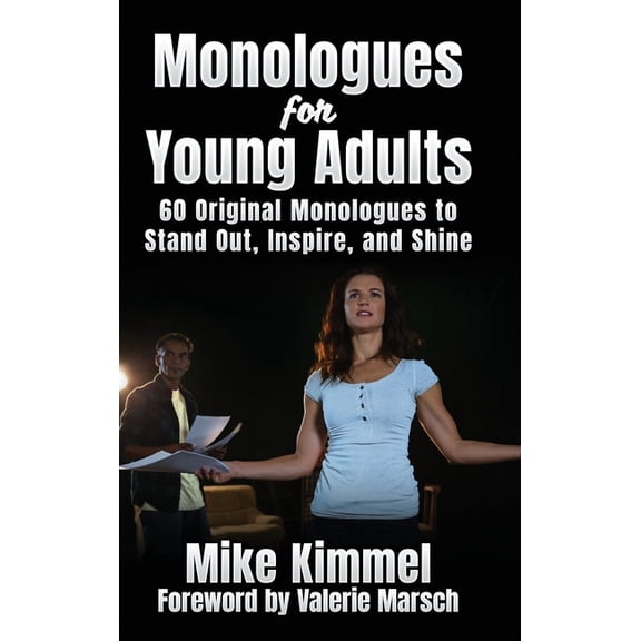 Monologues for Young Adults: 60 Original Monologues to Stand Out, Inspire, and Shine, (Hardcover)