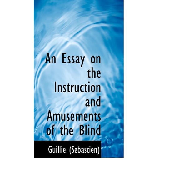 An Essay on the Instruction and Amusements of the Blind (Paperback)