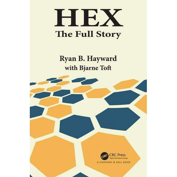 AK Peters/CRC Recreational Mathematics Hex: The Full Story, (Paperback)