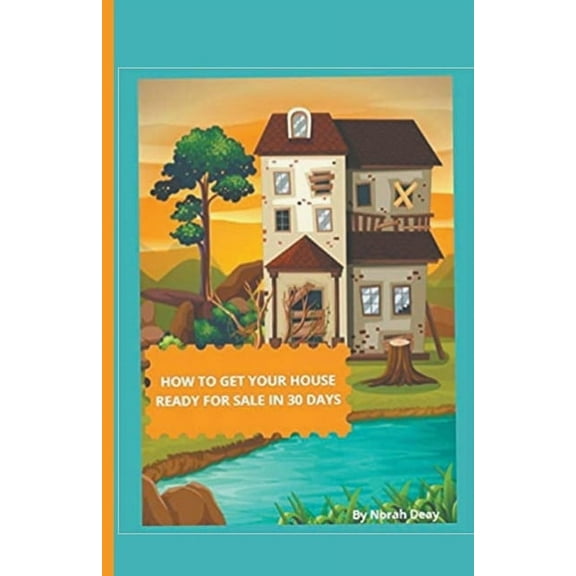 How To Get Your House Ready For Sale In 30 Days, (Paperback)