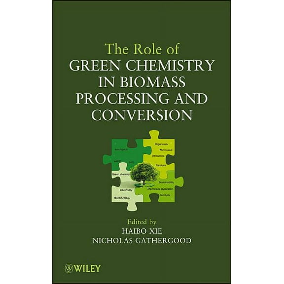 The Role of Green Chemistry in Biomass Processing and Conversion, (Hardcover)