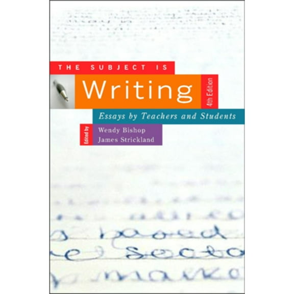 Pre-Owned The Subject Is Writing, Fourth Edition: Essays by Teachers and Students (Paperback) 0867095865 9780867095869