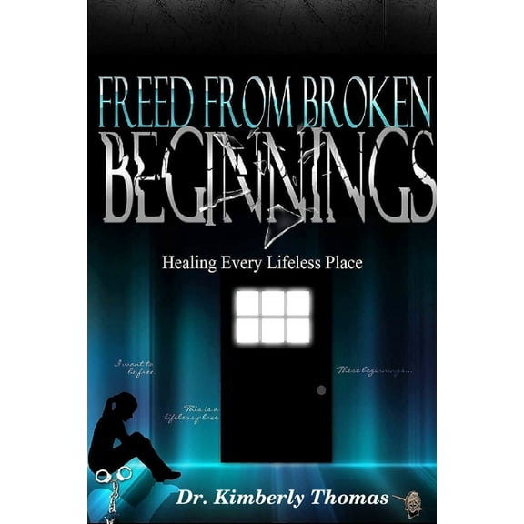 Freed From Broken Beginnings, (Paperback)