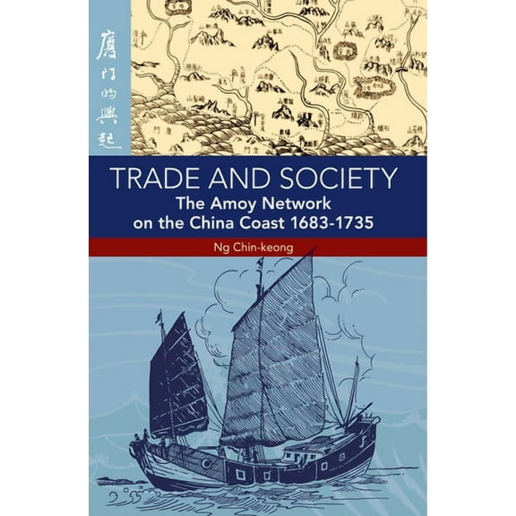 Trade and Society : The Amoy Network on the China Coast, 1683-1735 (Paperback)
