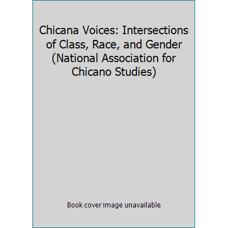 Chicana Voices : Intersections of Class, Race, and Gender, Used [Paperback]