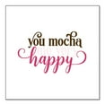 thumbnail image 1 of DistinctInk Custom Bumper Sticker - 10" x 10" Decorative Decal - White Background - You Mocha Me Very Happy, 1 of 2