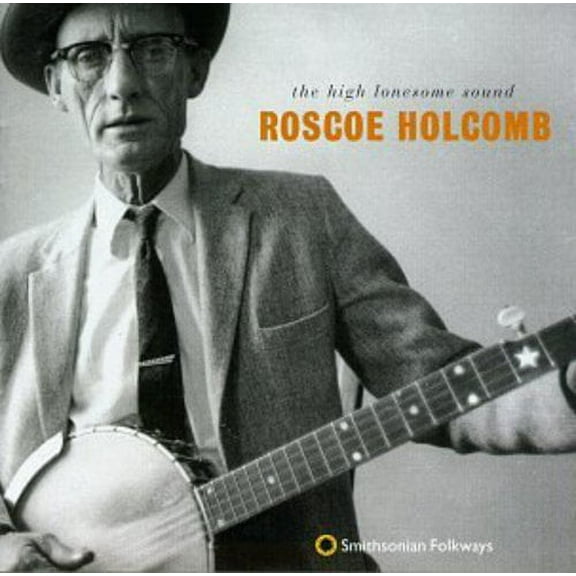 Roscoe Holcomb - High Lonesome Sound - Music & Performance - CD