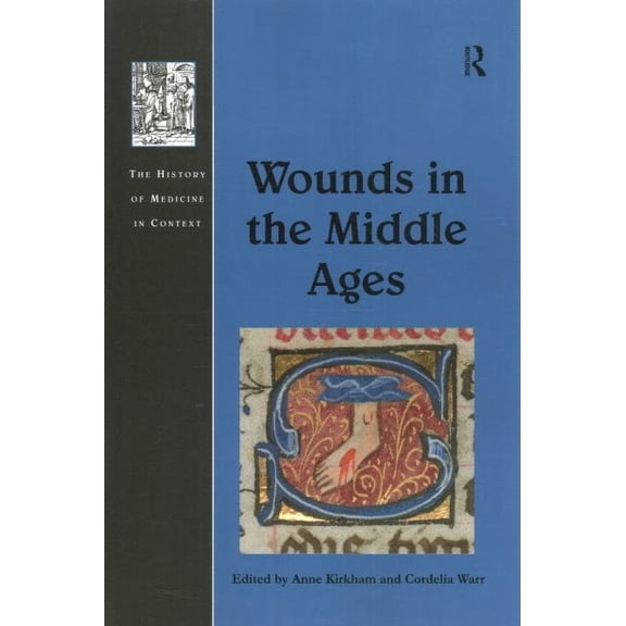 History of Medicine in Context: Wounds in the Middle Ages (Paperback)