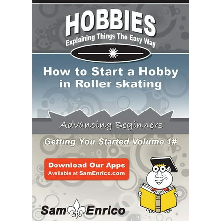 How to Start a Hobby in Roller skating - eBook