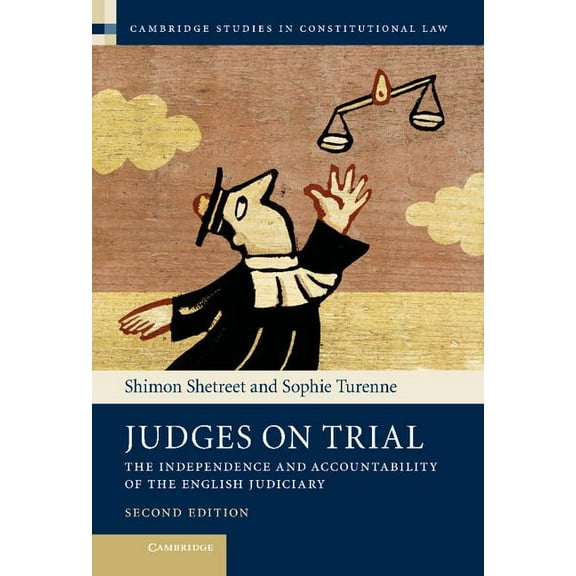 Cambridge Studies in Constitutional Law Judges on Trial: The Independence and Accountability of the English Judiciary, Book 8, (Hardcover)