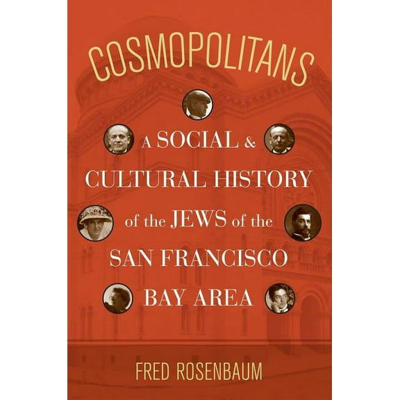 Cosmopolitans : A Social and Cultural History of the Jews of the San Francisco Bay Area (Edition 1) (Paperback)