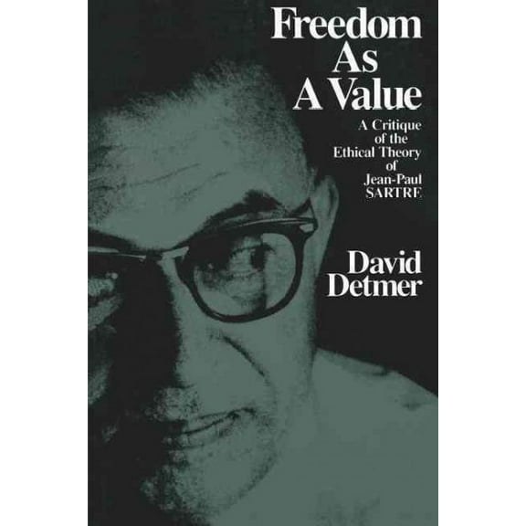 Freedom as a Value: A Critique of the Ethical Theory of Jean-Paul Sartre (Paperback)