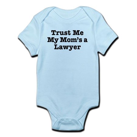 

CafePress - Trust Me My Mom s A Lawyer Infant Bodysuit - Baby Light Bodysuit