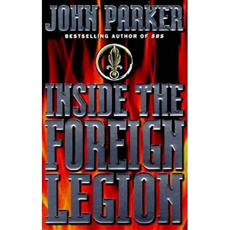 Pre-Owned Inside the Foreign Legion : The Sensational Story of World's Toughest Army 9780749919924 /