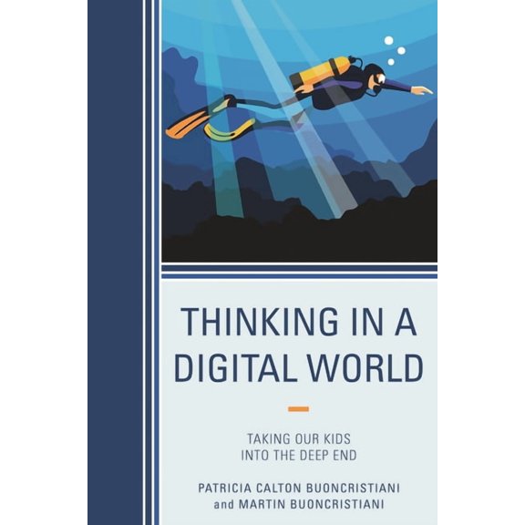 Thinking in a Digital World: Taking Our Kids Into the Deep End, (Paperback)