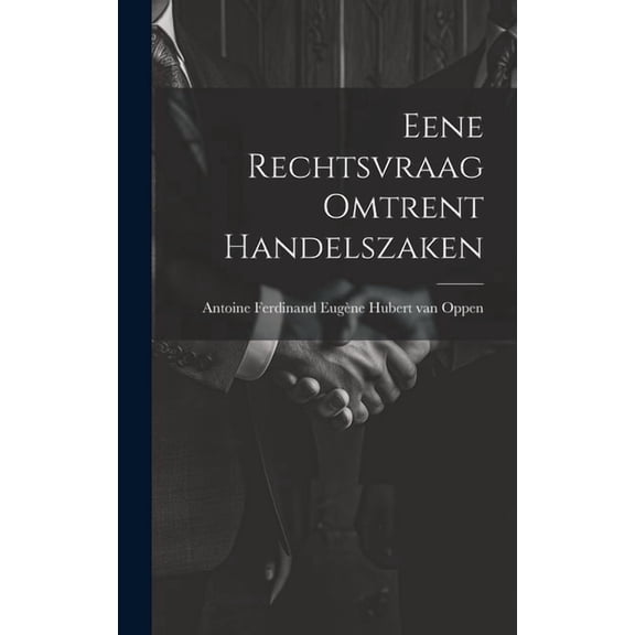 Eene Rechtsvraag Omtrent Handelszaken (Hardcover)