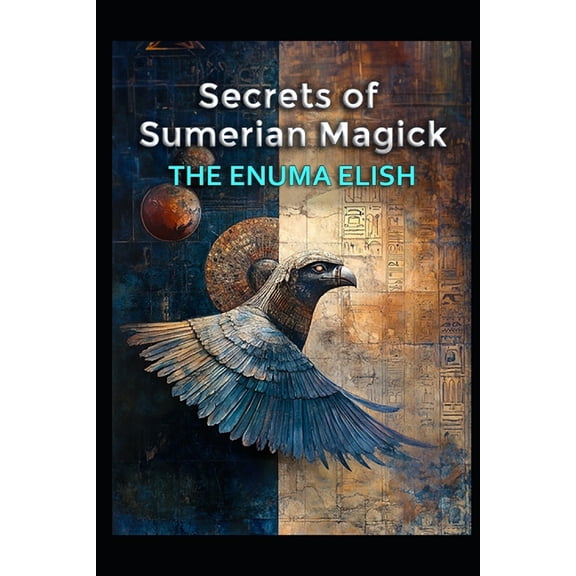 Secrets of Sumerian Magick: The Enuma Elish, (Paperback)