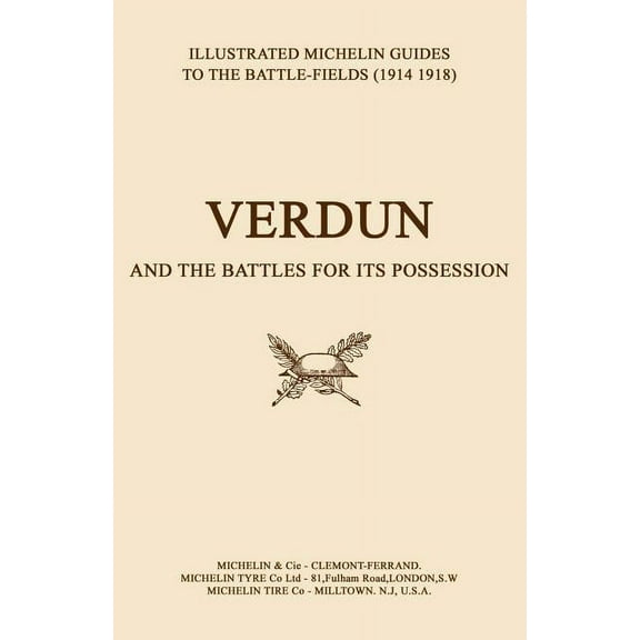 Illustrated Guide to the Battlefields 19 BYGONE PILGRIMAGE. VERDUN and the Battles for its Possession An Illustrated Guide to the Battlefields 1914-1918., (Paperback)