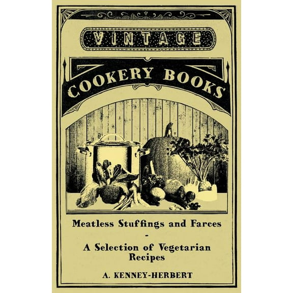Meatless Stuffings and Farces - A Selection of Vegetarian Recipes, (Paperback)