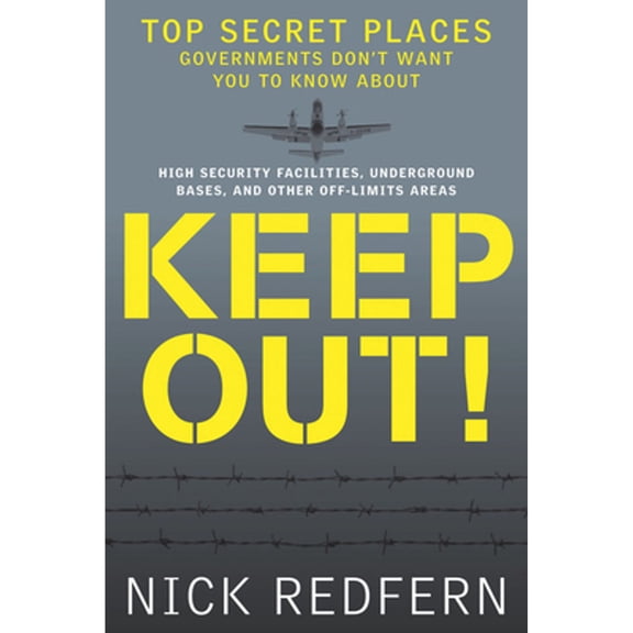 Pre-Owned Keep Out!: Top Secret Places Governments Don't Want You to Know about (Paperback) 1601631847 9781601631848