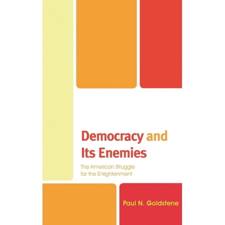 Political Theory for Today Democracy and Its Enemies: The American Struggle for the Enlightenment (Hardcover)