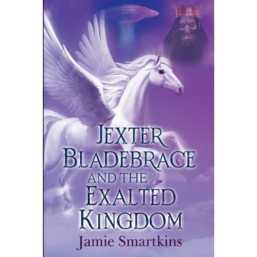 Jexter Bladebrace & The Exalted Kingdom (Paperback)