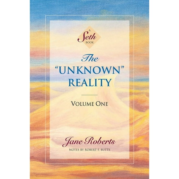 A Seth Book: The Unknown Reality, Volume One : A Seth Book (Paperback)