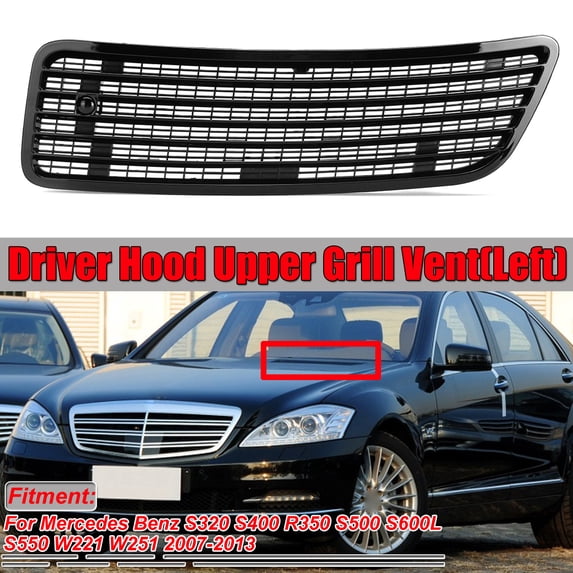For Mercedes Benz S320 S400 R350 S500 S600L S550 W221 W251 2007-2013 Glossy Black Left Driver Hood Upper Grill Vent