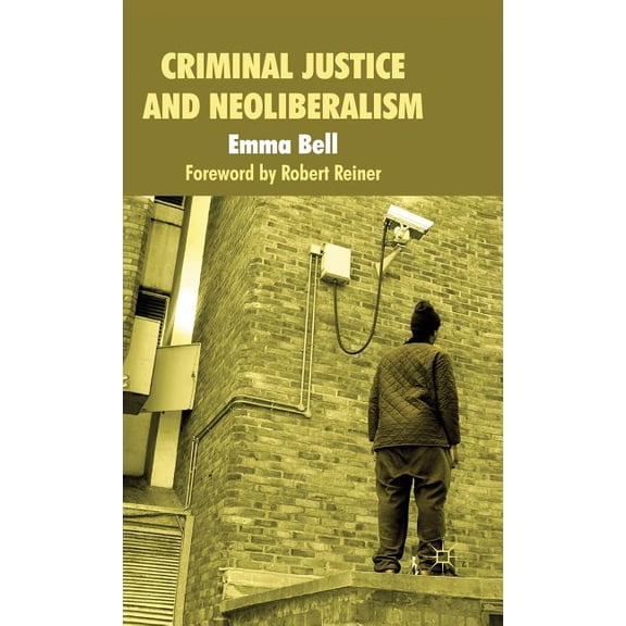 Criminal Justice and Neoliberalism, (Hardcover)