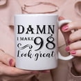 thumbnail image 6 of 98th Birthday Gifts for Women Men - Damn I Make 98 Look Great Mug - 98 Year Old Present Ideas for Grandpa, Grandma, Wife, Husband, Mom, Dad, Sisters, Brothers, Friends - 11 oz Coffee Mug, 6 of 6