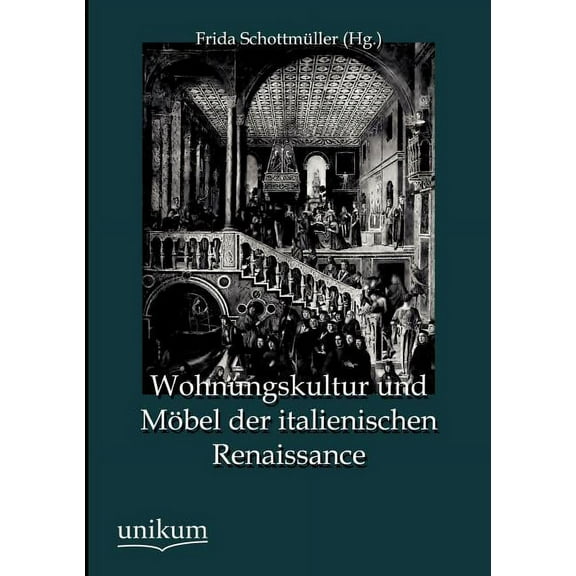Wohnungskultur und Möbel der italienischen Renaissance (Paperback)