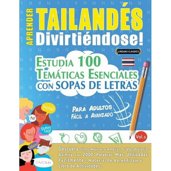 Aprender Tailandés Divirtiéndose! - Para Adultos: Fácil a Avanzado - Estudia 100 Temáticas Esenciales Con Sopas de Letra, (Paperback)